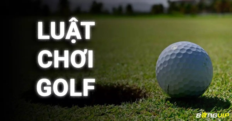 Luật chơi golf có quy định như thế nào?