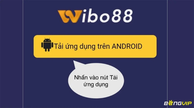 Tải Wibo88 cho Android cực kỳ đơn giản